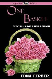 One Basket (Large Print Edition) - Edna Ferber