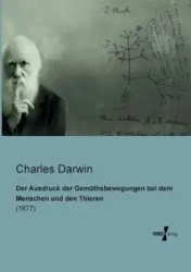 Der Ausdruck der Gemüthsbewegungen bei dem Menschen und den Thieren - Darwin Charles