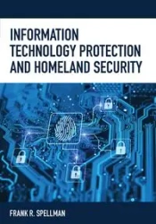 Information Technology Protection and Homeland Security - Frank R. Spellman