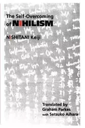 The Self-Overcoming of Nihilism - Nishitani Keiji