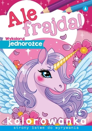 Ale frajda! Wykoloruj jednorożce - praca zbiorowa