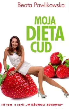 Moja dieta cud - Beata Pawlikowska