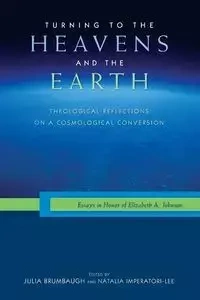 Turning to the Heavens and the Earth - Brumbaugh Julia