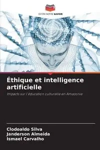 Éthique et intelligence artificielle - Silva Clodoaldo