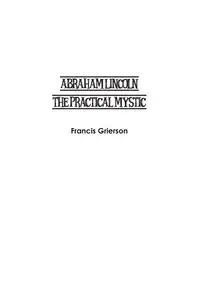 Abraham Lincoln - Francis Grierson