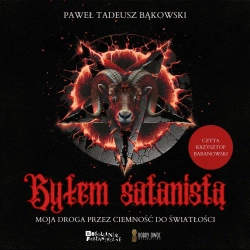 audiobook Byłem satanistą. Moja droga przez ciemność do światłości - Paweł Tadeusz Bąkowski