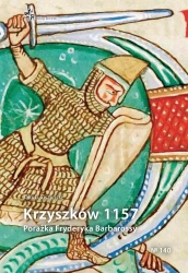 Krzyszków 1157. Porażka Fryderyka Barbarossy - Jakub Juszyński
