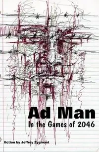 Ad Man in the Games of 2046 - Jeffrey Zygmont