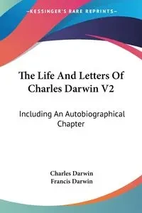 The Life And Letters Of Charles Darwin V2 - Darwin Charles
