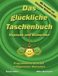 Das glückliche Taschenbuch - Wünschen und Hypnose - Mike Butzbach