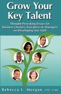 Grow Your Key Talent - Morgan Rebecca L