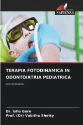 TERAPIA FOTODINAMICA IN ODONTOIATRIA PEDIATRICA - Gore Dr. Isha