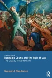 Kangaroo Courts and the Rule of Law - Desmond Manderson