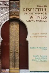Toward Respectful Understanding and Witness among Muslims - Reisacher Evelyne A.