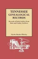 Tennessee Genealogical Records. Records of Early Settlers from State and County Archives - Whitley Edythe Rucker
