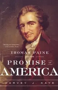 Thomas Paine and the Promise of America - J. Kaye Harvey