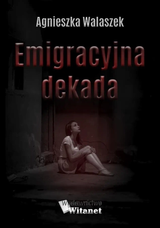eBook Emigracyjna dekada - Agnieszka Walaszek epub mobi
