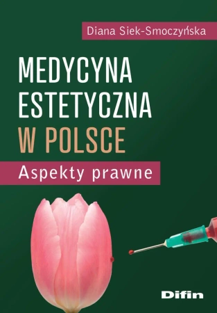 Medycyna estetyczna w Polsce. Aspekty prawne - Diana Siek-smoczyńska