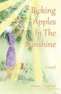 Picking Apples In The  Sunshine - Harrison Sharon J