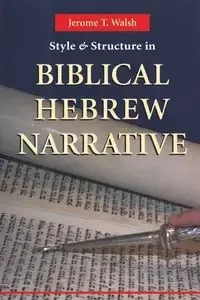 Style and Structure in Biblical Hebrew Narrative - Jerome Walsh T