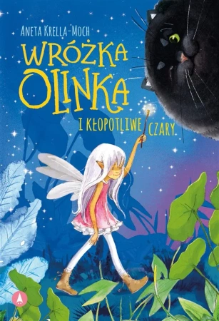 Wróżka Olinka i kłopotliwe czary - Aneta Krella-Moch