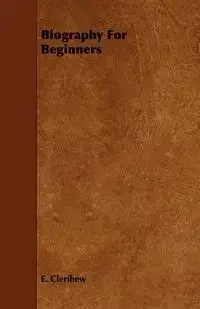 Biography For Beginners - Clerihew E.