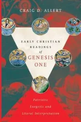 Early Christian Readings of Genesis One - Craig D. Allert