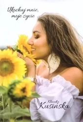 Ukochaj mnie, moje życie - Klaudia Kusińska