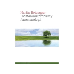 Podstawowe problemy fenomenologii - Martin Heidegger