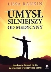 Umysł silniejszy od medycyny - Lissa Rankin