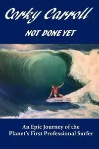 Corky Carroll - Not Done Yet - Carroll Corky