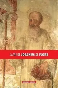 La vie de Joachim de Flore - Emmanuel Aegerter