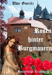 Rosen hinter Burgmauern - Goeritz Uwe