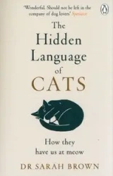 The Hidden Language of Cats - Brown, Sarah
