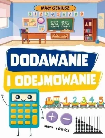 Mały geniusz. Dodawanie i odejmowanie w.2 - praca zbiorowa