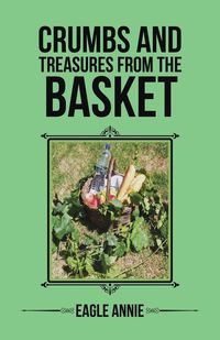 CRUMBS AND TREASURES FROM THE BASKET - Annie Eagle