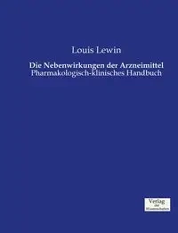 Die Nebenwirkungen der Arzneimittel - Louis Lewin