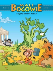 Mali Bogowie T.3 Ciężko jest być bogiem - Christophe Cazenove, Philippe Larbier