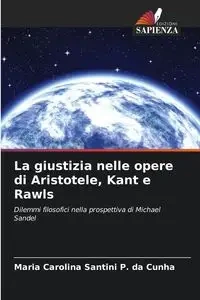 La giustizia nelle opere di Aristotele, Kant e Rawls - Maria Carolina Santini P. da Cunha