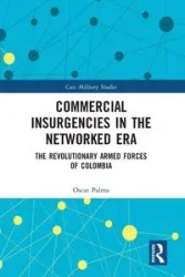 Commercial Insurgencies in the Networked Era - Palma Oscar