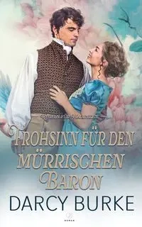 Frohsinn für den mürrischen Baron - Darcy Burke