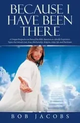 Because I Have Been There - Bob Jacobs