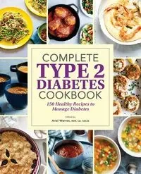 Complete Type 2 Diabetes Cookbook - Warren Ariel