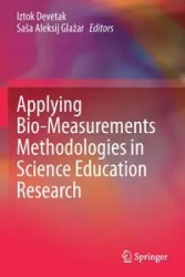 Applying Bio-Measurements Methodologies in Science Education Research - Devetak Iztok