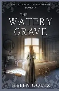 The Watery Grave - Helen Goltz