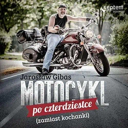 audiobook Motocykl po czterdziestce (zamiast kochanki) - Jarosław Gibas