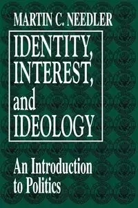 Identity, Interest, and Ideology - Martin C. Needler