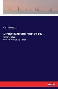 Der Reinhard Fuchs Heinrichs des Glîchezâre - Carl Voretzsch