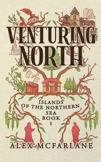 Venturing North - Alex McFarlane