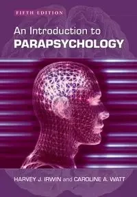 An Introduction to Parapsychology, 5th ed. - Irwin Harvey J.